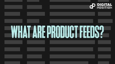 What Product Feeds are and 11 Ways to Optimize Them
