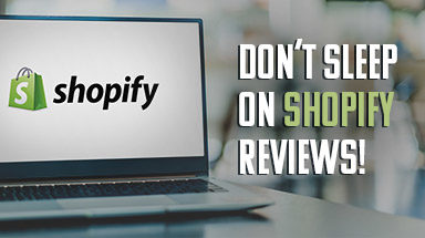 3 Key Reasons You Shouldn’t Sleep on Shopify Reviews