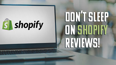 3 Key Reasons You Shouldn’t Sleep on Shopify Reviews