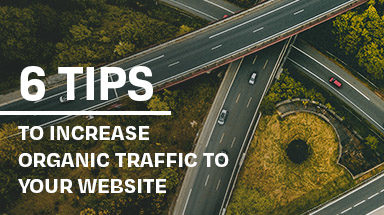 6 Strategies to Increase Organic Traffic to Your Website