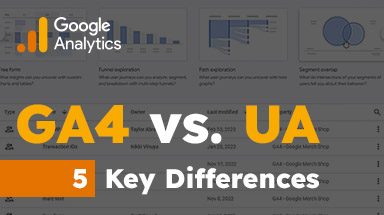 GA4 vs UA: 5 Key Differences